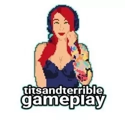 @titsandterriblegameplay